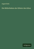 Cover: Die Bibliotheken der Kloester des Athos - Antigonos Verlag
