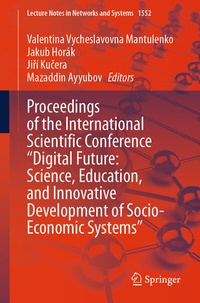 Enlarge image Cover: Proceedings of the International Scientific Conference "Digital Future: Science, Education, and Innovative Development of Socio-Economic Systems" - Springer