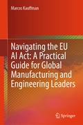 Bild: Navigating the EU AI Act: A Practical Guide for Global Manufacturing and Engineering Leaders - Springer