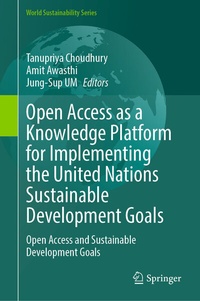Enlarge image Cover: Open Access as a Knowledge Platform for Implementing the United Nations Sustainable Development Goals - Springer
