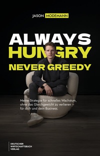 Abbildung von: Always hungry, never greedy - Deutscher Wirtschaftsbuch Verlag
