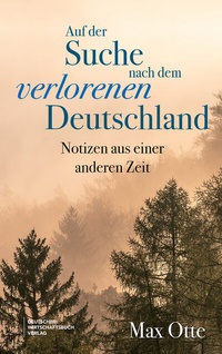 Abbildung von: Auf der Suche nach dem verlorenen Deutschland - Deutscher Wirtschaftsbuch Verlag
