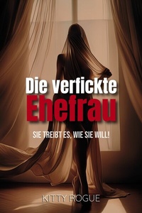 Abbildung von: Die verfickte Ehefrau - Kitty Rogue