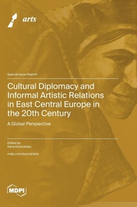 Abbildung von: Cultural Diplomacy and Informal Artistic Relations in East Central Europe in the 20th Century - MDPI AG