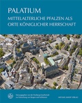 Cover: PALATIUM - Mittelalterliche Pfalzen als Orte k&ouml;niglicher Herrschaft - Michael Imhof Verlag