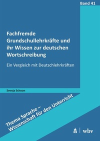 Abbildung von: Fachfremde Grundschullehrkräfte und ihr Wissen zur deutschen Wortschreibung - wbv Media