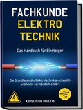 Bild: Fachkunde Elektrotechnik - Das Handbuch f&uuml;r Einsteiger: Die Grundlagen der Elektrotechnik anschaulich und leicht verst&auml;ndlich erkl&auml;rt - inkl. Formelsammlung, &Uuml;bungen u. v. m. - Edition Lunerion
