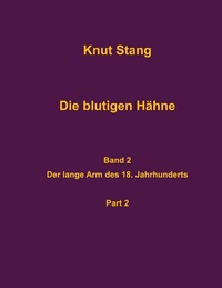 Bild: Die blutigen Hähne, Band 2: Der lange Arm des 18. Jahrhunderts, Pt. 2 - BoD - Books on Demand