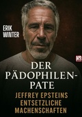 Cover: Der P&auml;dophilen-Pate: Jeffrey Epsteins entsetzliche Machenschaften - epubli