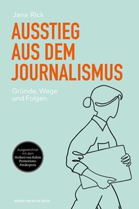 Abbildung von: Ausstieg aus dem Journalismus - Herbert von Halem Verlag