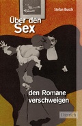 Cover: &Uuml;ber den Sex, den Romane verschweigen - Dittrich Verlag ein Imprint der Velbr&uuml;ck GmbH B&uuml;cher und Medien