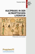 Cover: Kultpraxis in der alt&auml;gyptischen Literatur - Propylaeum