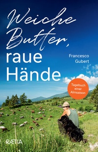 Abbildung von: Weiche Butter, raue Hände - Edition Raetia