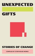 Cover: Unexpected Gifts - Storyhouse Works