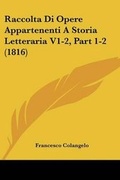 Cover: Raccolta Di Opere Appartenenti A Storia Letteraria V1-2, Part 1-2 (1816) - Kessinger Publishing