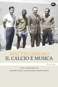 Abbildung von: Il calcio è musica. Vita e romanzo di Sandro Puppo, allenatore dimenticato - Fuoricampo;Mattioli 1885