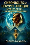 Cover: Chroniques de l'Egypte Antique Secrets du Nil et Pharaons Immortels - Aurum & Co. Publishing
