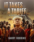Cover: It Takes A Tariff... - Barry Robbins