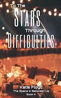 Cover: To The Stars Through Difficulties - Katie Floyd
