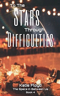 Enlarge image Cover: To The Stars Through Difficulties - Katie Floyd