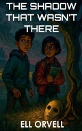 Cover: The Shadow That Wasn't There - Ell Orvell Media