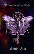 Cover: Hotel Lamia, Where Immortals Sleep - Tiffany Ann