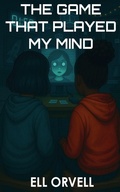 Cover: The Game That Played My Mind - Ell Orvell Media