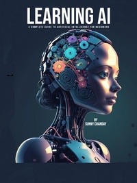 Enlarge image Cover: Learning AI: A Complete Guide to Artificial Intelligence for Beginners (Technology, #1) - Manju Bala