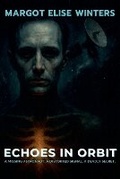 Cover: Echoes in Orbit - Twist & Tether Press