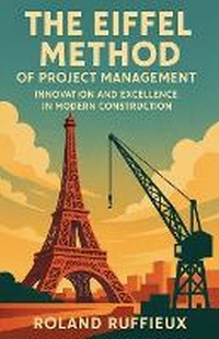 Enlarge image Cover: The Eiffel Method of Project Management - Roland Ruffieux
