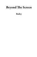 Cover: Beyond The Screen - Bailey