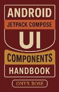 Enlarge image Cover: Android Jetpack Compose UI Components Handbook - Onyx Rose