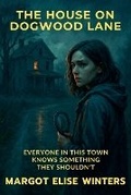 Cover: The House on Dogwood Lane - Twist & Tether Press