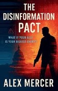 Cover: The Disinformation Pact - Alex Mercer