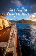Cover: On a Timeless Karanja to Africa (Travelogue, #1) - Titus Varughese