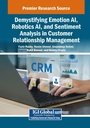 Cover: Demystifying Emotion AI, Robotics AI, and Sentiment Analysis in Customer Relationship Management - Engineering Science Reference