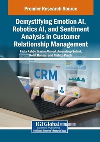 Enlarge image Cover: Demystifying Emotion AI, Robotics AI, and Sentiment Analysis in Customer Relationship Management - Engineering Science Reference