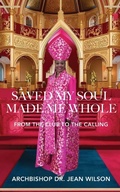 Cover: Saved My Soul Made Me Whole - VMH Publishing