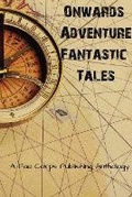Cover: Onwards Adventure Fantastic Tales - Fae Corps Publishing