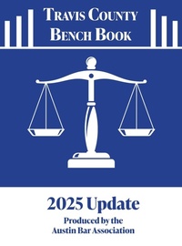 Abbildung von: 2025 Travis County Bench Book Court Resource Guide - Austin Bar Association Press