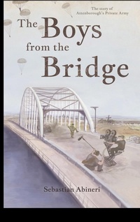 Abbildung von: The Boys from the Bridge - The Story of Attenborough's Private Army - BEARMANOR MEDIA