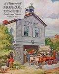 Cover: A History of Monroe Township, Cumberland County, Pennsylvania - Local History Press