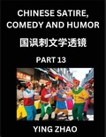 Cover: Learn Chinese Satire, Comedy and Humor Stories (Part 13) - Practice Reading Mandarin Chinese Textbooks, A Beginners Guide to Learn Ancient Language and Culture, Words, Laugh Out Loud with Simple Lessons, Improve Vocabulary, English, Pinyin, Simplified Char - Chinese Satire, Comedy and Humor
