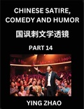 Cover: Learn Chinese Satire, Comedy and Humor Stories (Part 14) - Practice Reading Mandarin Chinese Textbooks, A Beginners Guide to Learn Ancient Language and Culture, Words, Laugh Out Loud with Simple Lessons, Improve Vocabulary, English, Pinyin, Simplified Char - Chinese Satire, Comedy and Humor