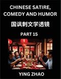 Cover: Learn Chinese Satire, Comedy and Humor Stories (Part 15) - Practice Reading Mandarin Chinese Textbooks, A Beginners Guide to Learn Ancient Language and Culture, Words, Laugh Out Loud with Simple Lessons, Improve Vocabulary, English, Pinyin, Simplified Char - Chinese Satire, Comedy and Humor