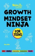 Cover: Growth Mindset Ninja for Teens - Grow Grit Press LLC