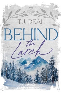 Abbildung von: Behind The Larch - Word Candy Publishing, LLC