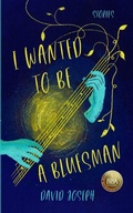 Cover: I Wanted to Be a Bluesman - Portal 6 Press