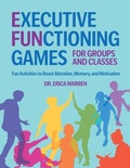 Cover: Executive Functioning Games for Groups and Classes - Dr. Erica Warren Publishing