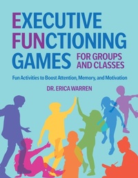 Enlarge image Cover: Executive Functioning Games for Groups and Classes - Dr. Erica Warren Publishing